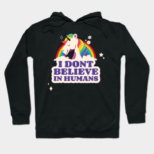 I Dont Believe in Humans Unicorn Hoodie